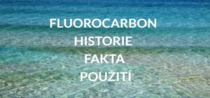 Přečtete si více ze článku Fluorocarbon historie, fakta, použití, rybářské uzle